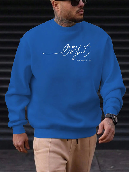 Men's Sweatshirt 2025 New Arrival Minimalist Cozy Relaxed Fit Elegant Calligraphy “Be the Light” Matthew 5:14 Quote Top