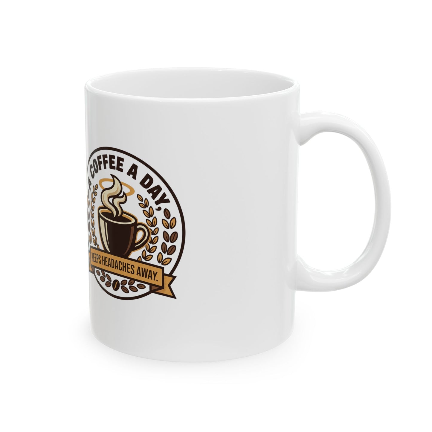 Coffee Lover Ceramic Mug — "A Coffee A Day Keeps Headache Away" (11oz & 15oz)
