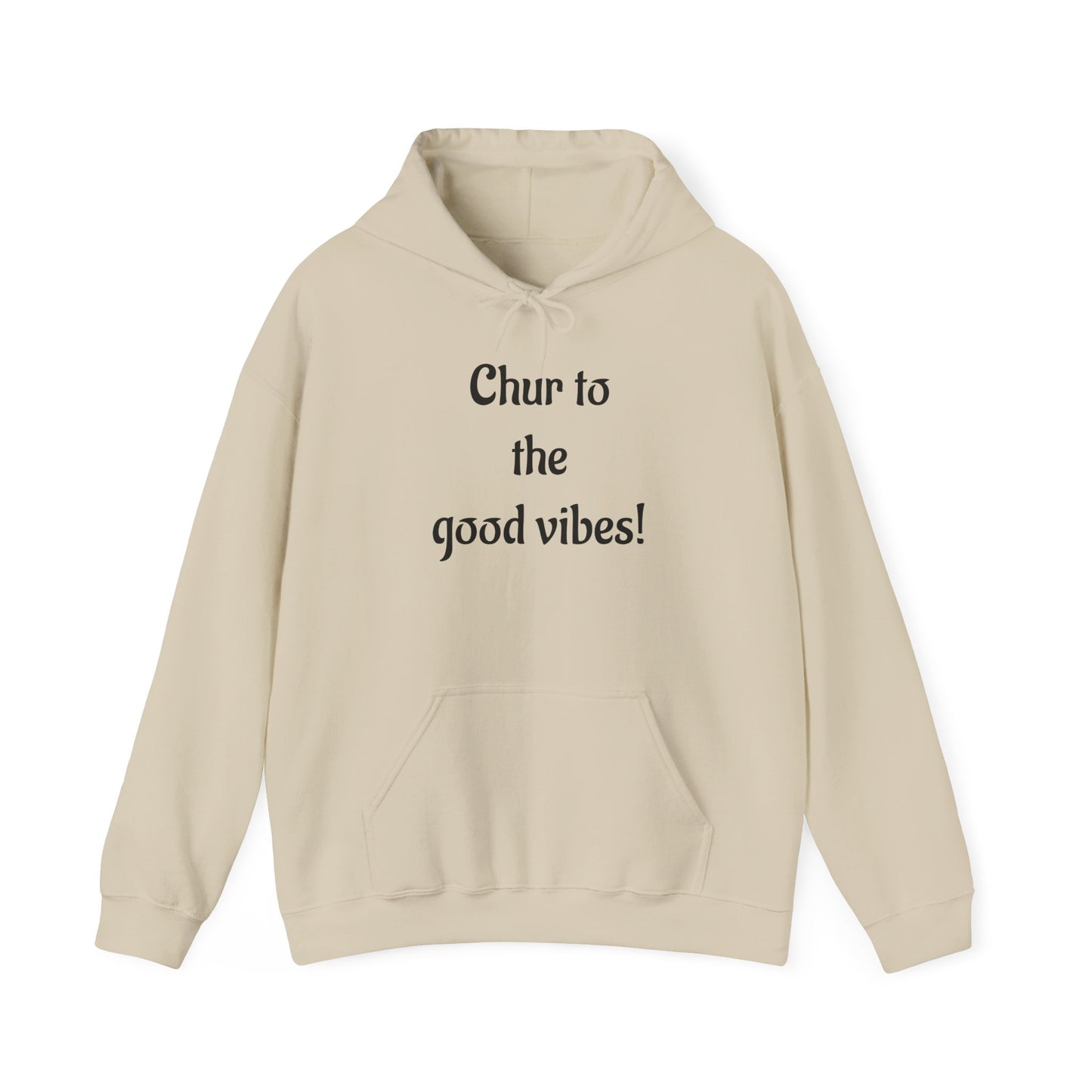 Chur to the Good Vibes Hoodie — Vaychi Graphic Pullover
