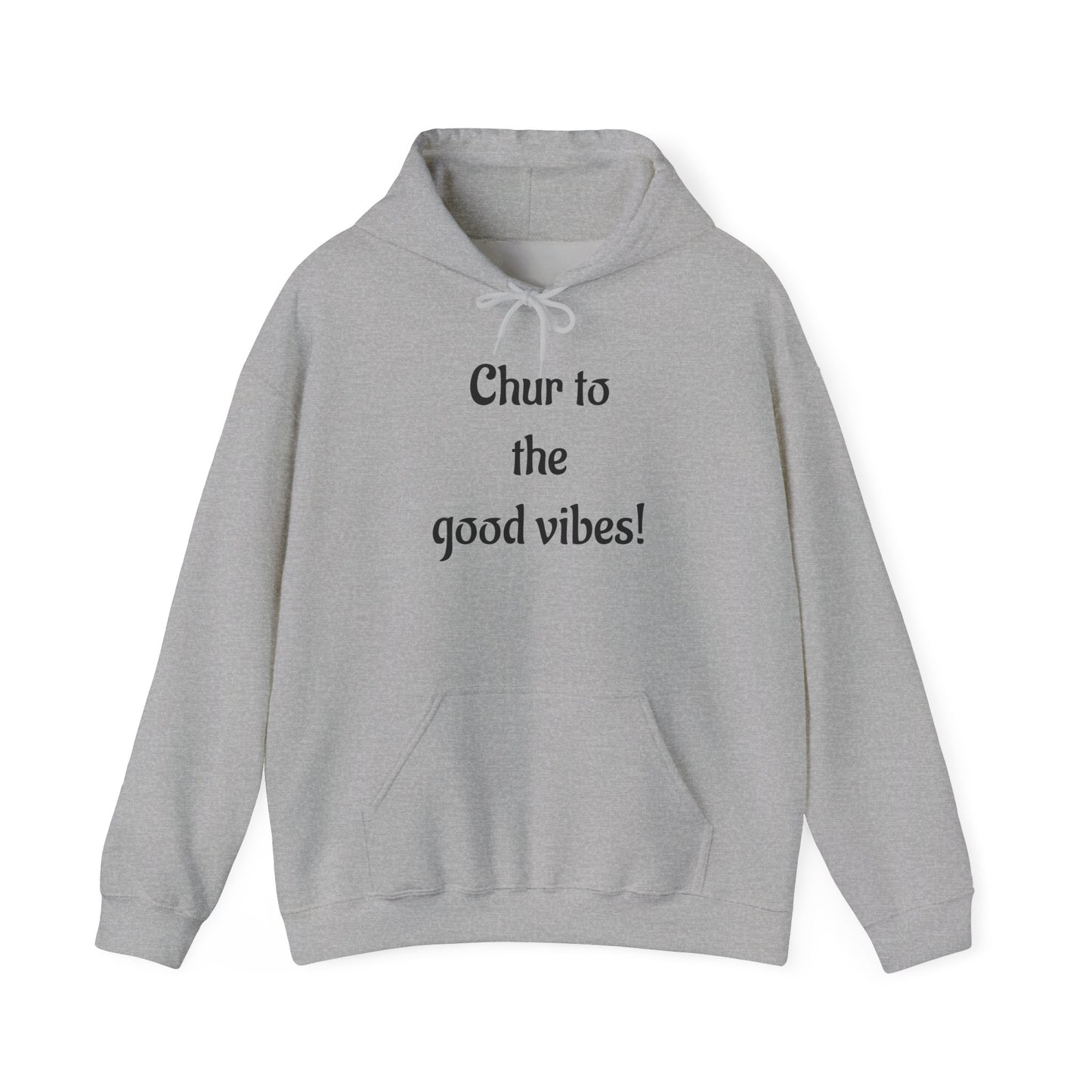 Chur to the Good Vibes Hoodie — Vaychi Graphic Pullover