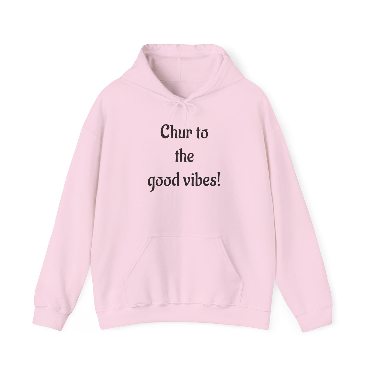 Chur to the Good Vibes Hoodie — Vaychi Graphic Pullover